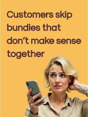 Customers skip bundles that don't make sense together