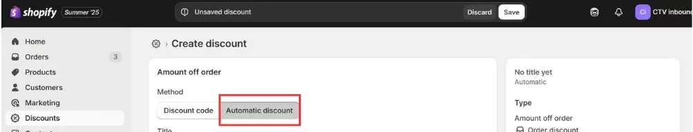 Select Automatic discount (or Discount code if preferred) for order discounts on Shopify